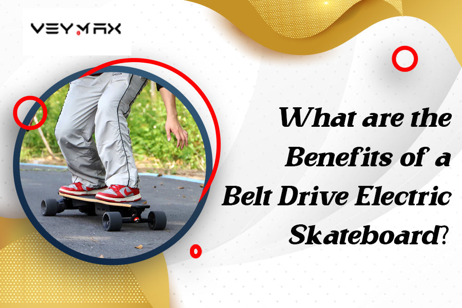 What are the Benefits of a Belt Drive Electric Skateboard?