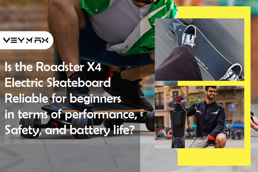 Is the Roadster X4 Electric Skateboard Reliable for Beginners in Terms of Performance, Safety, And Battery Life?